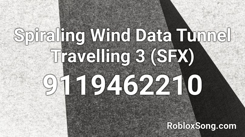 Spiraling Wind Data Tunnel Travelling 3 (SFX) Roblox ID