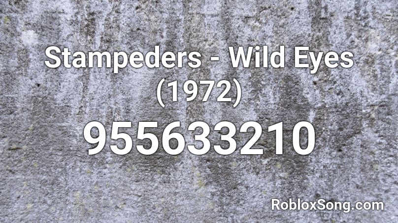 Stampeders - Wild Eyes (1972) Roblox ID