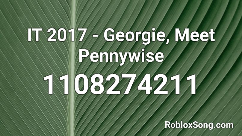 IT 2017 - Georgie, Meet Pennywise Roblox ID