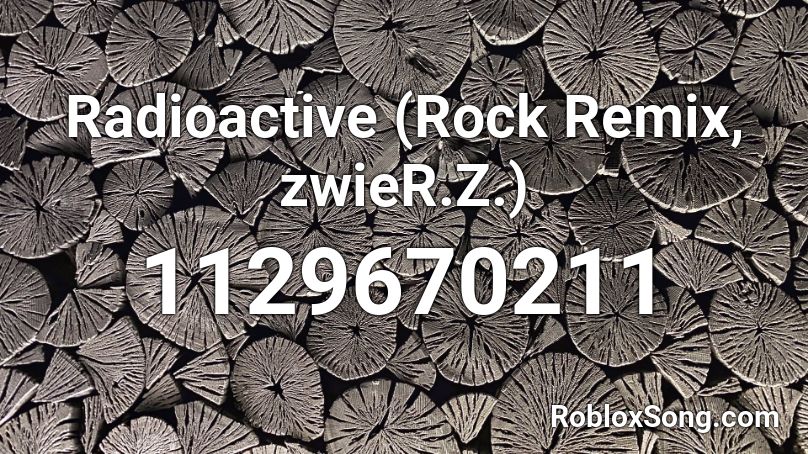 Radioactive (Rock Remix, zwieR.Z.) Roblox ID