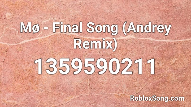 Mo Final Song Andrey Remix Roblox Id Roblox Music Codes - final song mo roblox id
