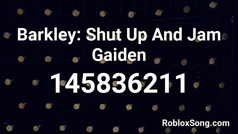 Barkley: Shut Up And Jam Gaiden Roblox ID