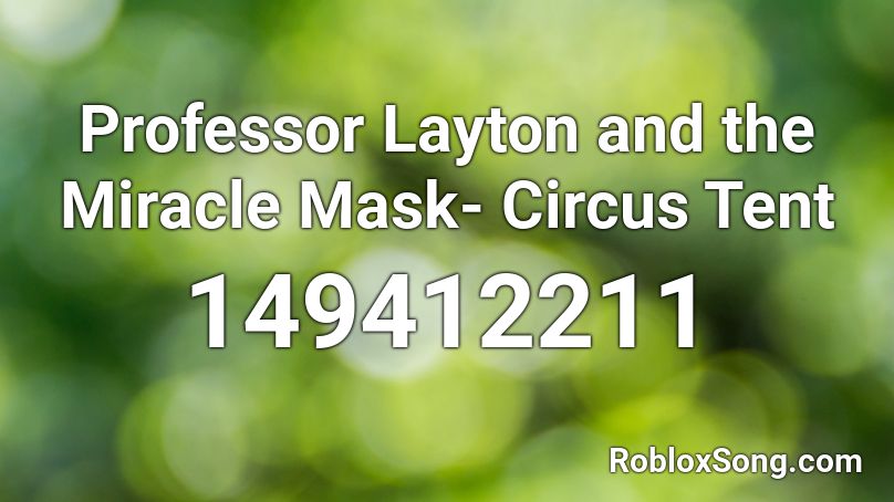 Professor Layton and the Miracle Mask- Circus Tent Roblox ID