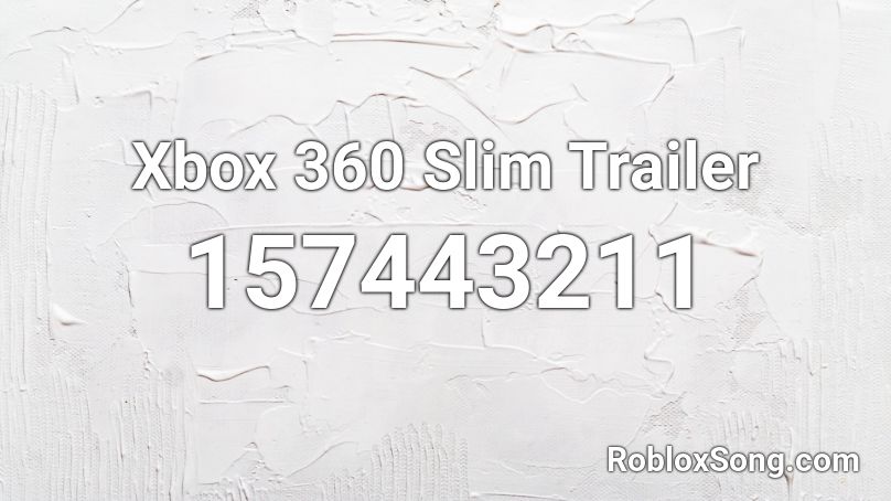 Xbox 360 Slim Trailer Roblox ID