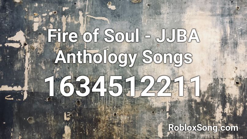 Fire of Soul - JJBA Anthology Songs Roblox ID