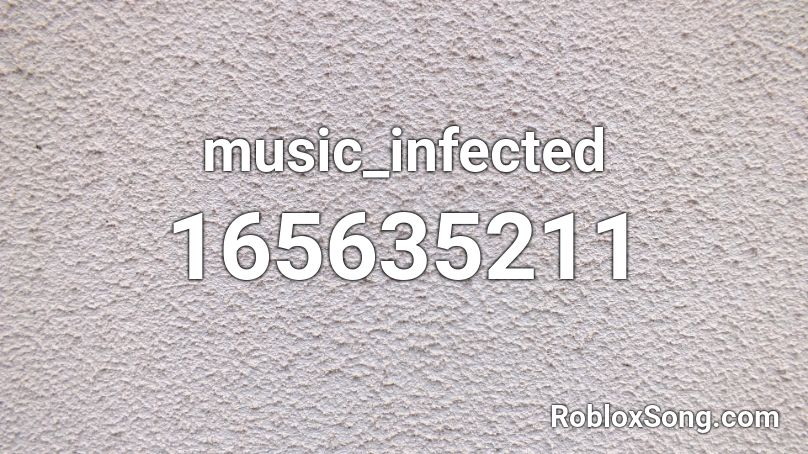 music_infected Roblox ID