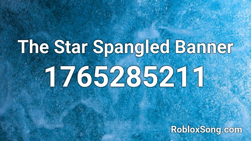 The Star Spangled Banner Roblox Id Roblox Music Codes - star spangled banner roblox loud