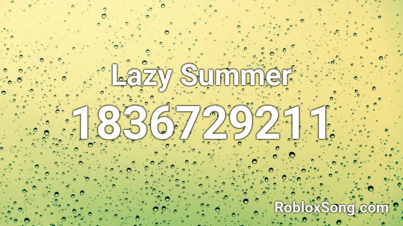 Lazy Summer Roblox ID