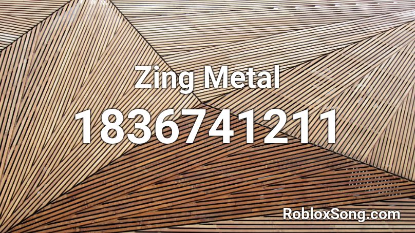 Zing Metal Roblox ID