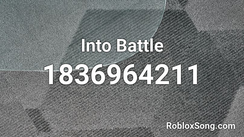 Into Battle Roblox ID