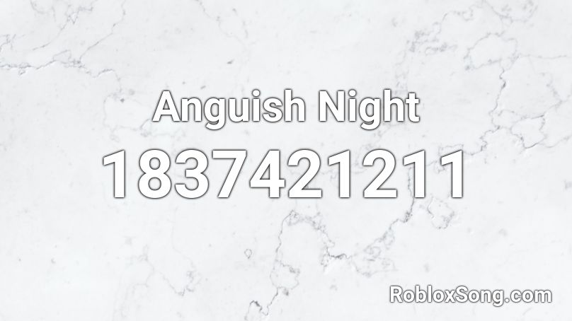 Anguish Night Roblox ID