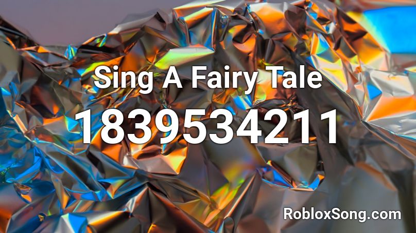 Sing A Fairy Tale Roblox ID