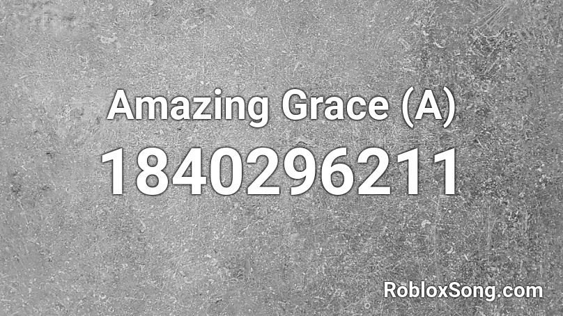 Amazing Grace (A) Roblox ID