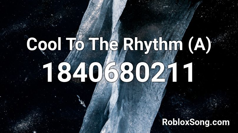 Cool To The Rhythm (A) Roblox ID