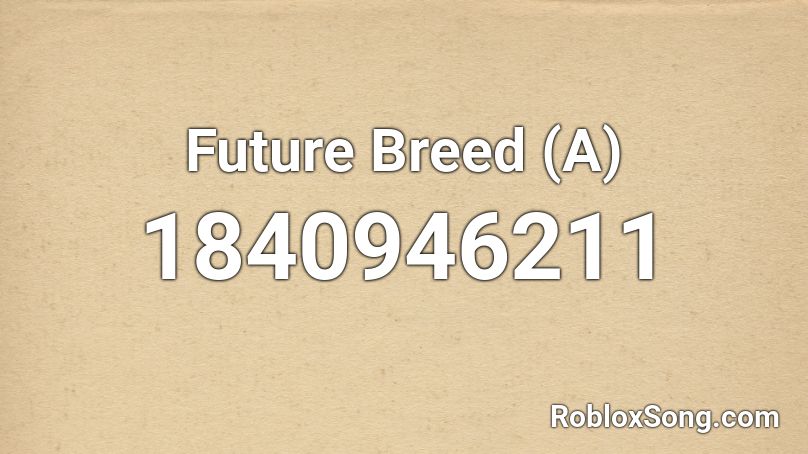 Future Breed (A) Roblox ID