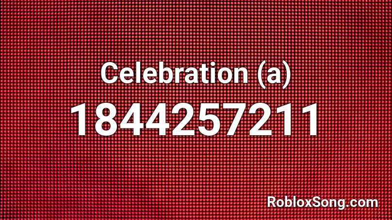 Celebration (a) Roblox ID