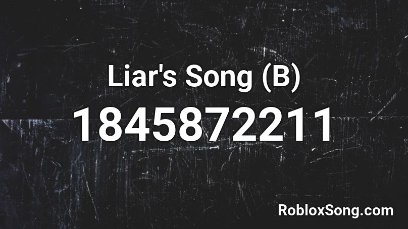 Liar's Song (B) Roblox ID