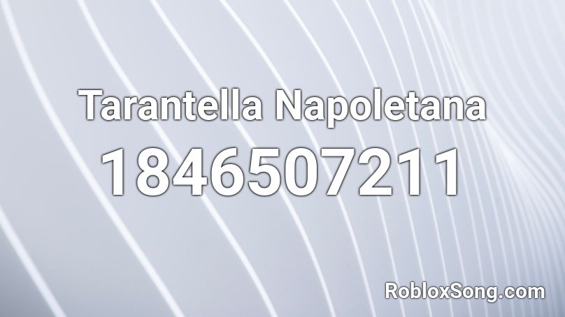 Tarantella Napoletana Roblox ID
