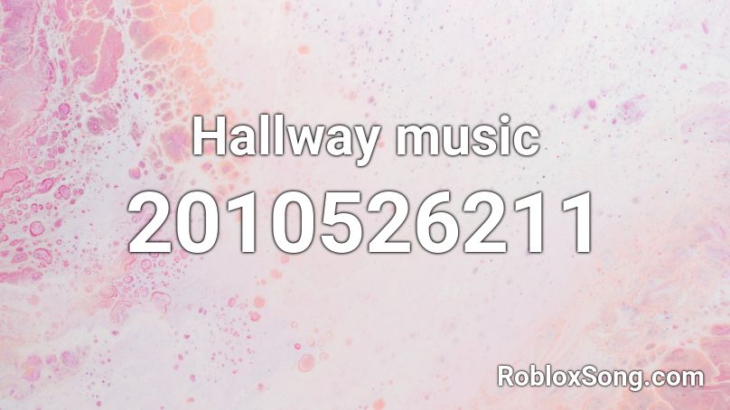 Hallway music Roblox ID