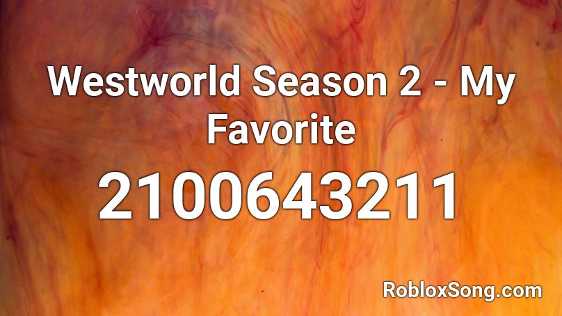 Westworld Season 2 - My Favorite Roblox ID