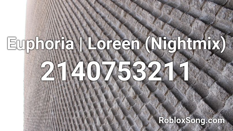 Euphoria | Loreen (Nightmix) Roblox ID