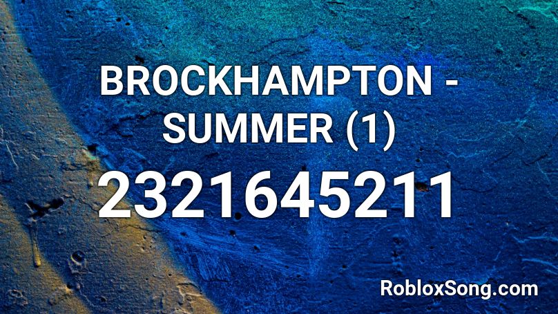 Brockhampton Summer 1 Roblox Id Roblox Music Codes - no mentions roblox id