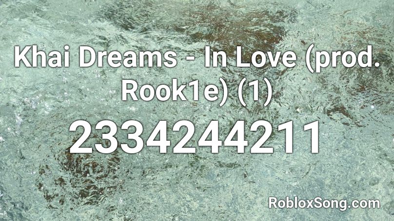 Khai Dreams - In Love (prod. Rook1e) (1) Roblox ID