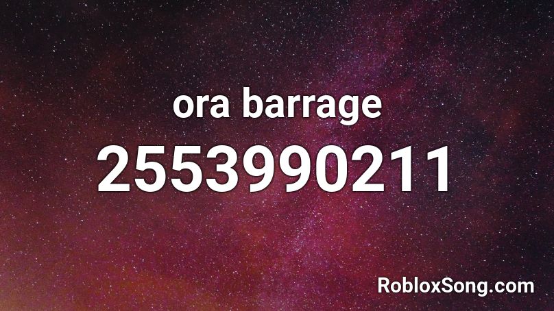 ora barrage Roblox ID