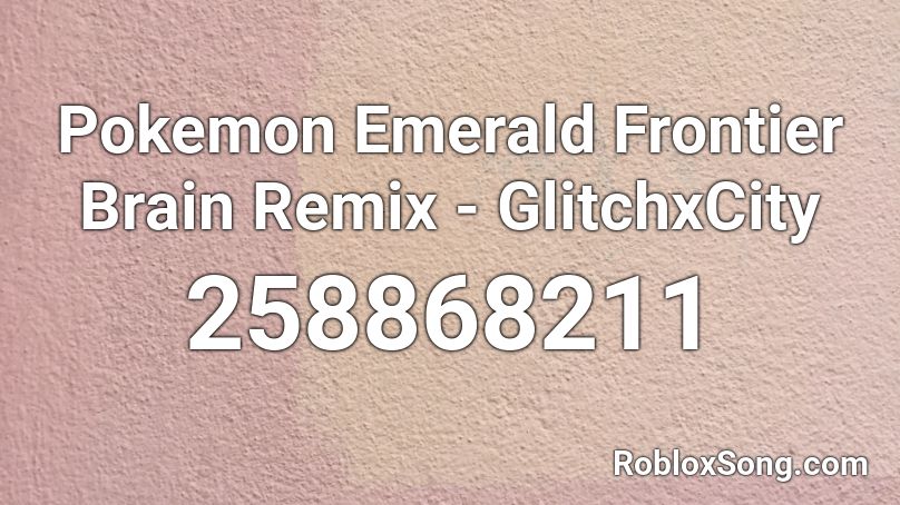 Pokemon Emerald Frontier Brain Remix - GlitchxCity Roblox ID
