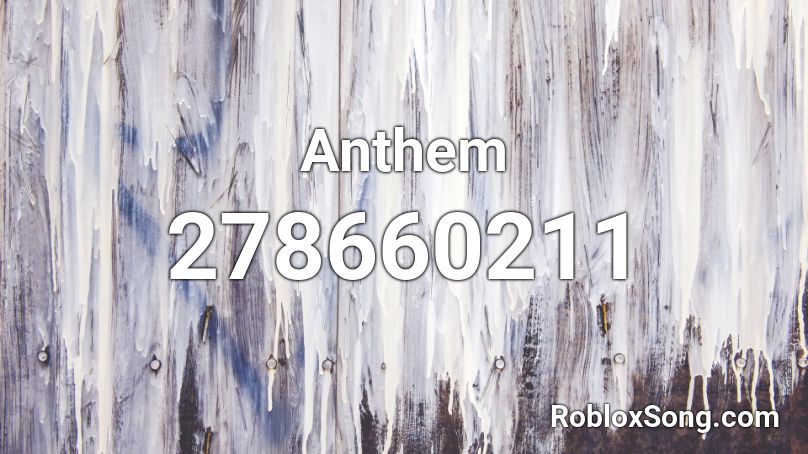 Anthem Roblox ID