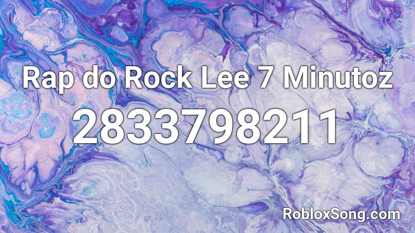 Rap do Rock Lee 7 Minutoz Roblox ID