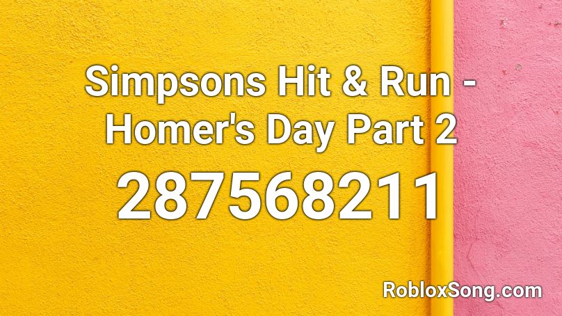 Simpsons Hit & Run - Homer's Day Part 2 Roblox ID