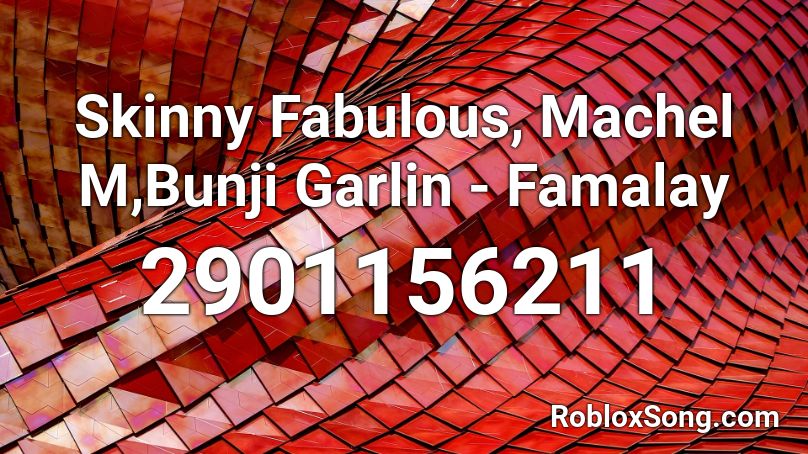 Skinny Fabulous, Machel M,Bunji Garlin - Famalay Roblox ID