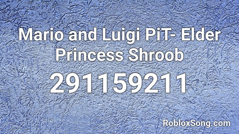Mario and Luigi PiT- Elder Princess Shroob Roblox ID