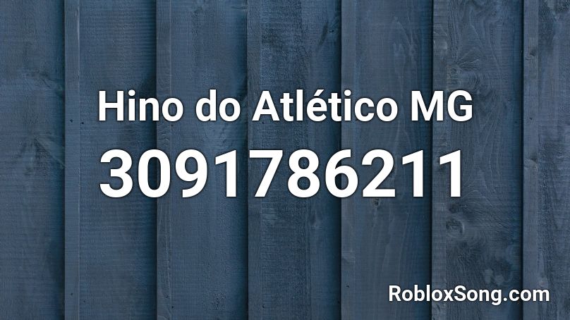 Hino do Atlético MG Roblox ID
