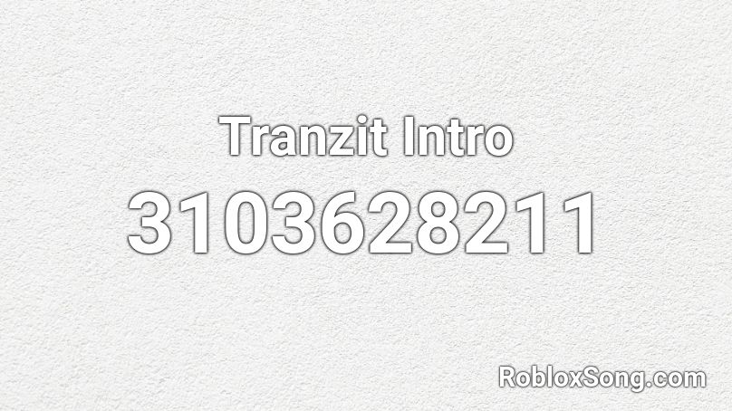 Tranzit Intro  Roblox ID