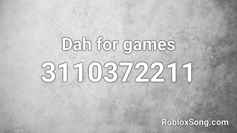 Dah for games Roblox ID