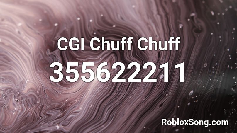 CGI Chuff Chuff Roblox ID