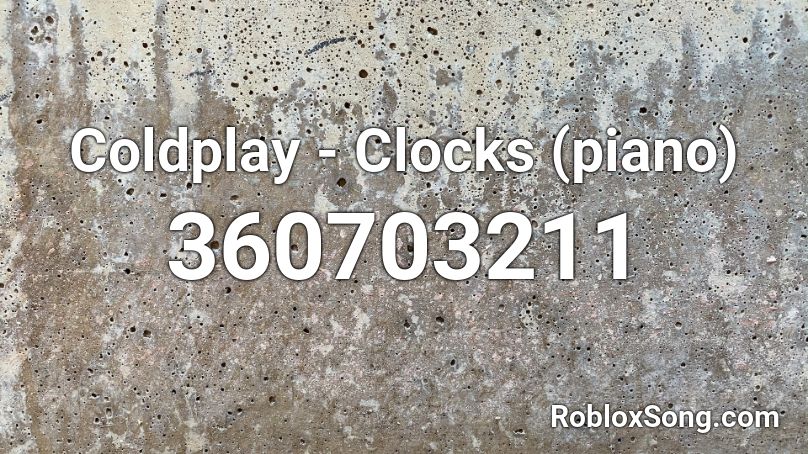 Coldplay - Clocks (piano) Roblox ID