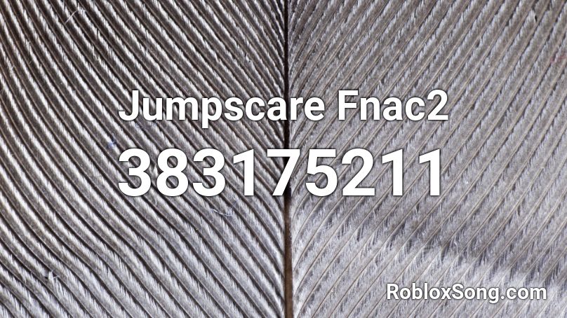 Jumpscare Fnac2 Roblox ID