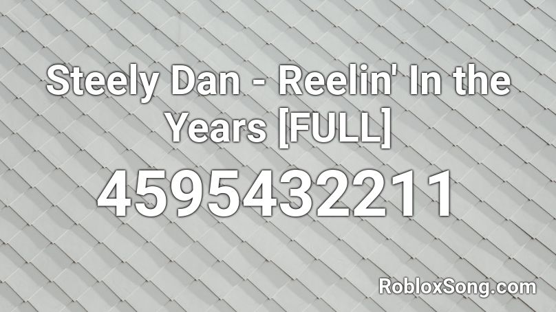 Steely Dan - Reelin' In the Years [FULL] Roblox ID