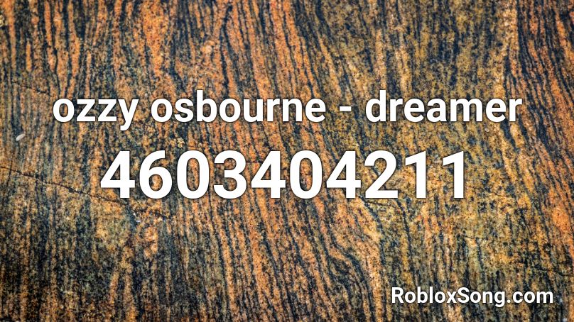 ozzy osbourne - dreamer Roblox ID