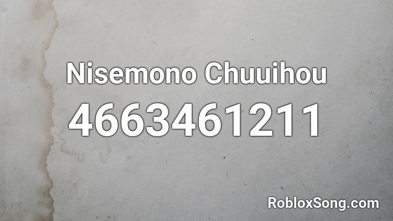 Nisemono Chuuihou Roblox ID