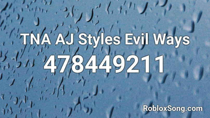 Tna Aj Styles Evil Ways Roblox Id Roblox Music Codes - kolors roblox id loud