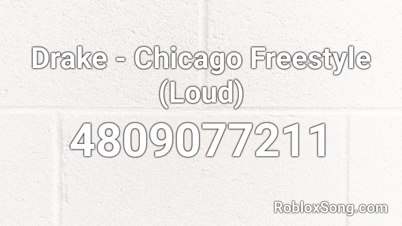 Drake - Chicago Freestyle (Loud) Roblox ID