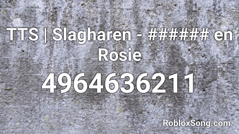 TTS | Slagharen - ###### en Rosie Roblox ID
