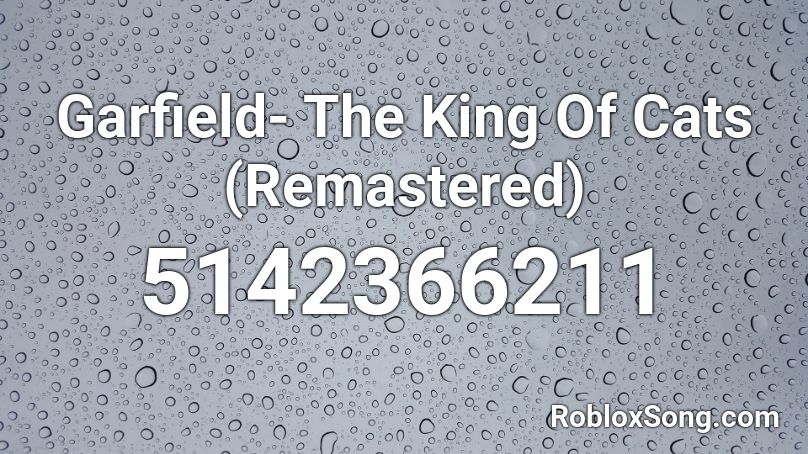 Garfield- The King Of Cats (Remastered) Roblox ID