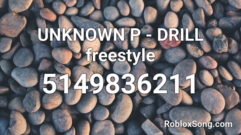 UNKNOWN P - DRILL freestyle Roblox ID