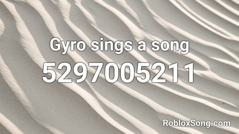 Gyro sings a song Roblox ID