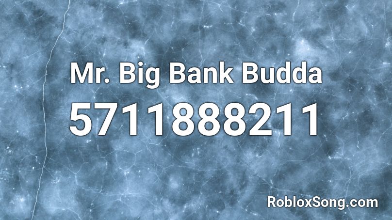 Mr. Big Bank Budda Roblox ID